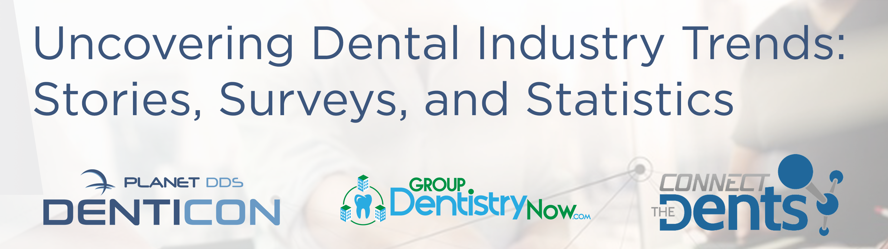 Uncovering Dental Industry Trends: Stories, Surveys, And Statistics